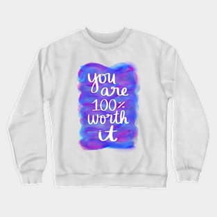 You Are 100% Worth It Crewneck Sweatshirt